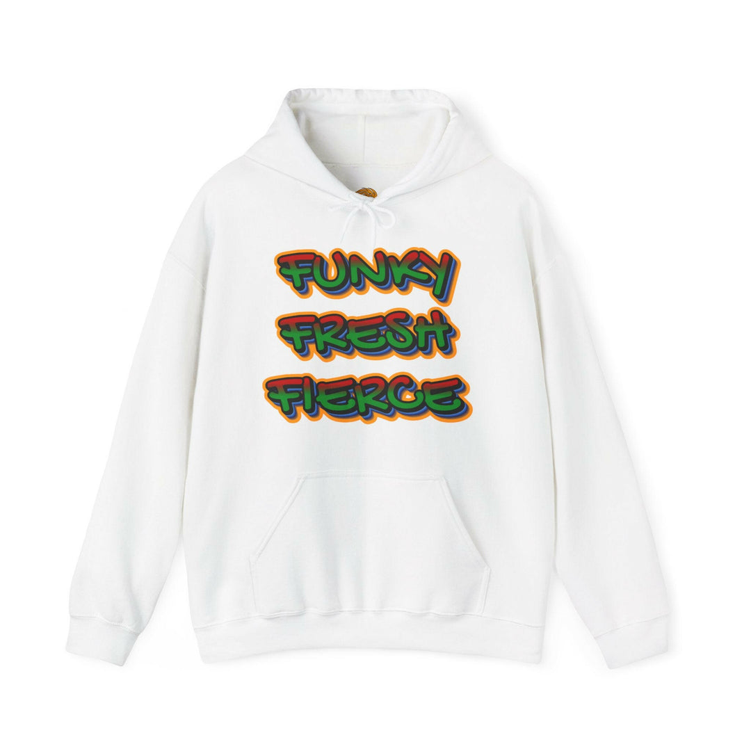 Funky Fresh Fierce Hoodie.