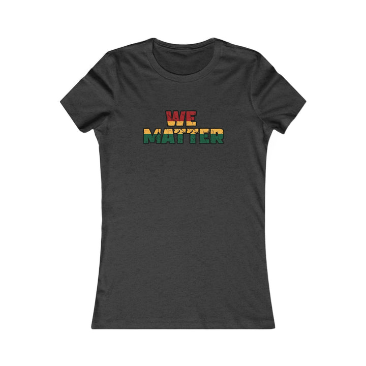 We Matter Women's Tee.