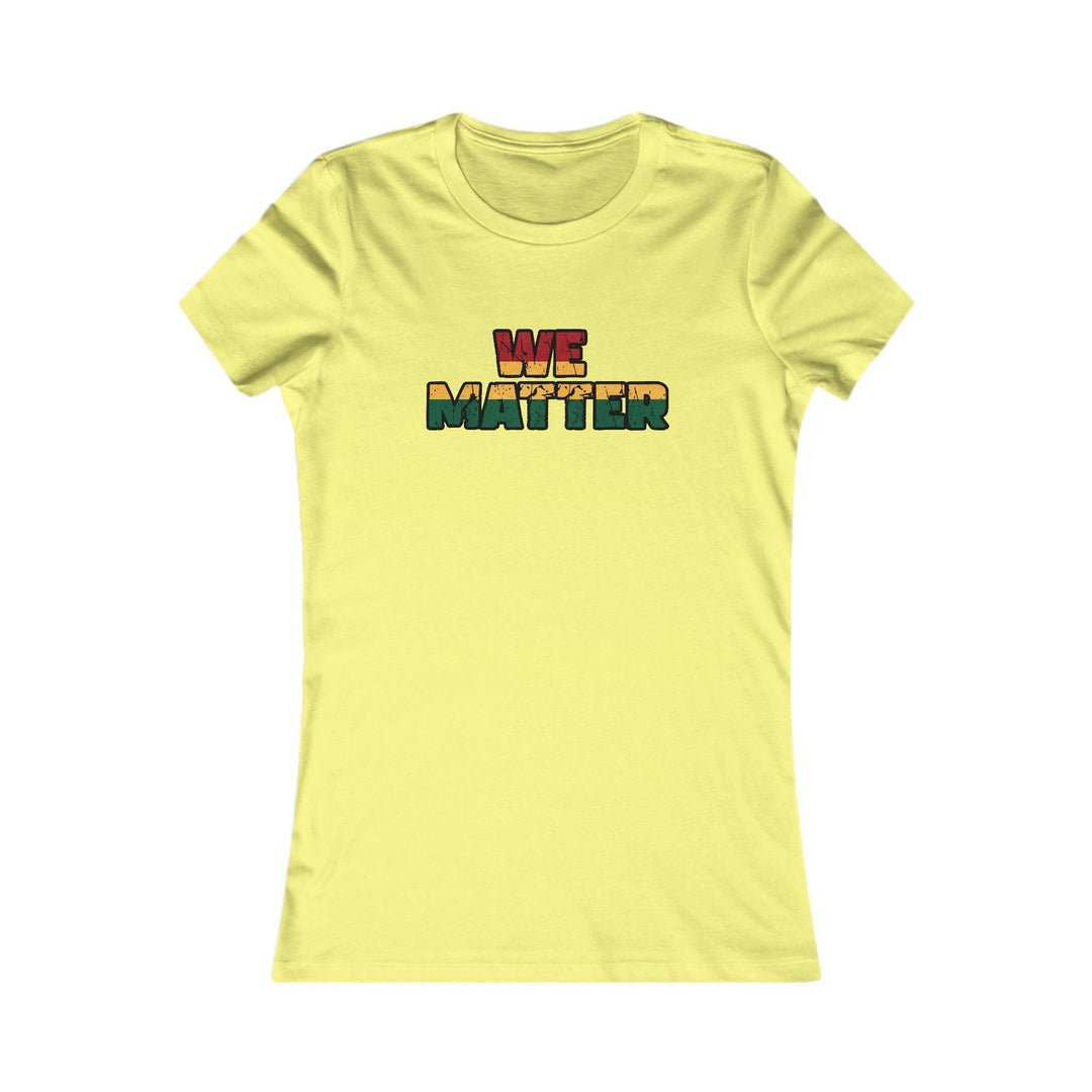 Yellow T-shirt with the phrase 'We Matter' in red, yellow, and green colors, symbolizing unity and cultural pride. A bold statement piece.