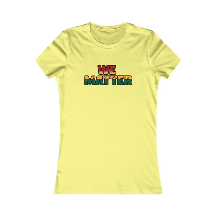 Yellow T-shirt with the phrase 'We Matter' in red, yellow, and green colors, symbolizing unity and cultural pride. A bold statement piece.