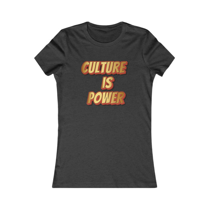 Culture is Power Women's Tee.