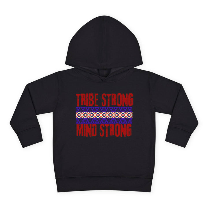 Toddler hoodie showcasing cultural pride and resilience with the message 'Tribe Strong Mind Strong' for stylish kids