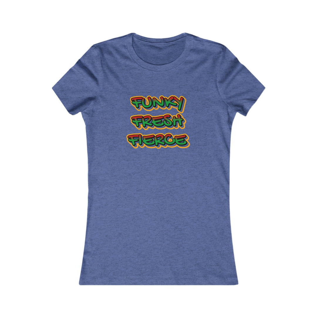 Funky Fresh Fierce Women's Tee.