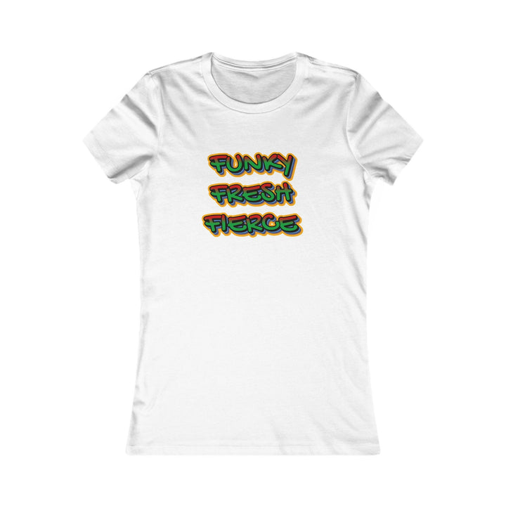 Funky Fresh Fierce Women's Tee.