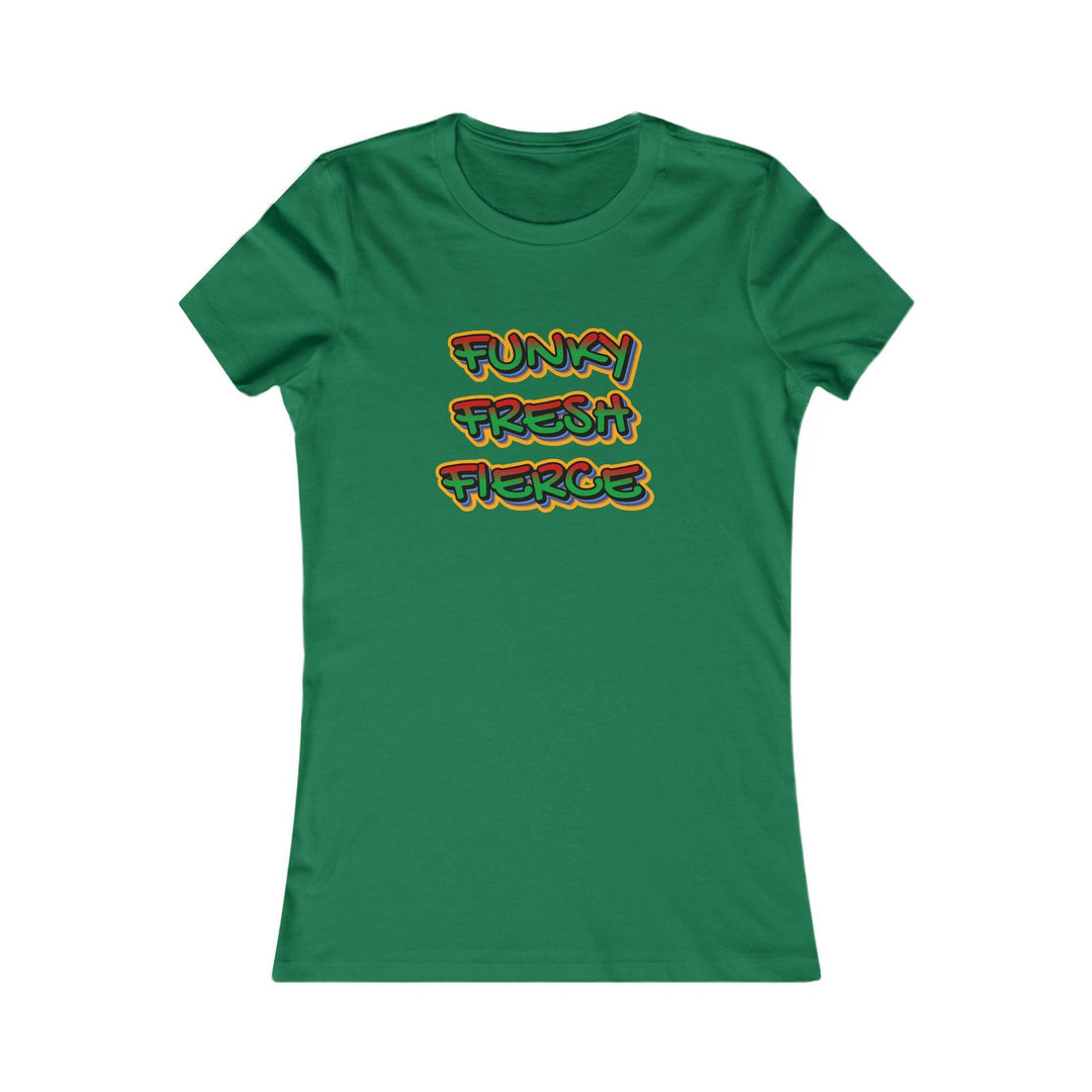 Funky Fresh Fierce Women's Tee.