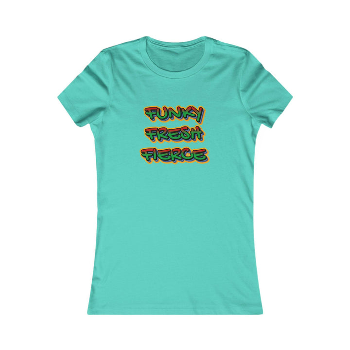 Funky Fresh Fierce Women's Tee.