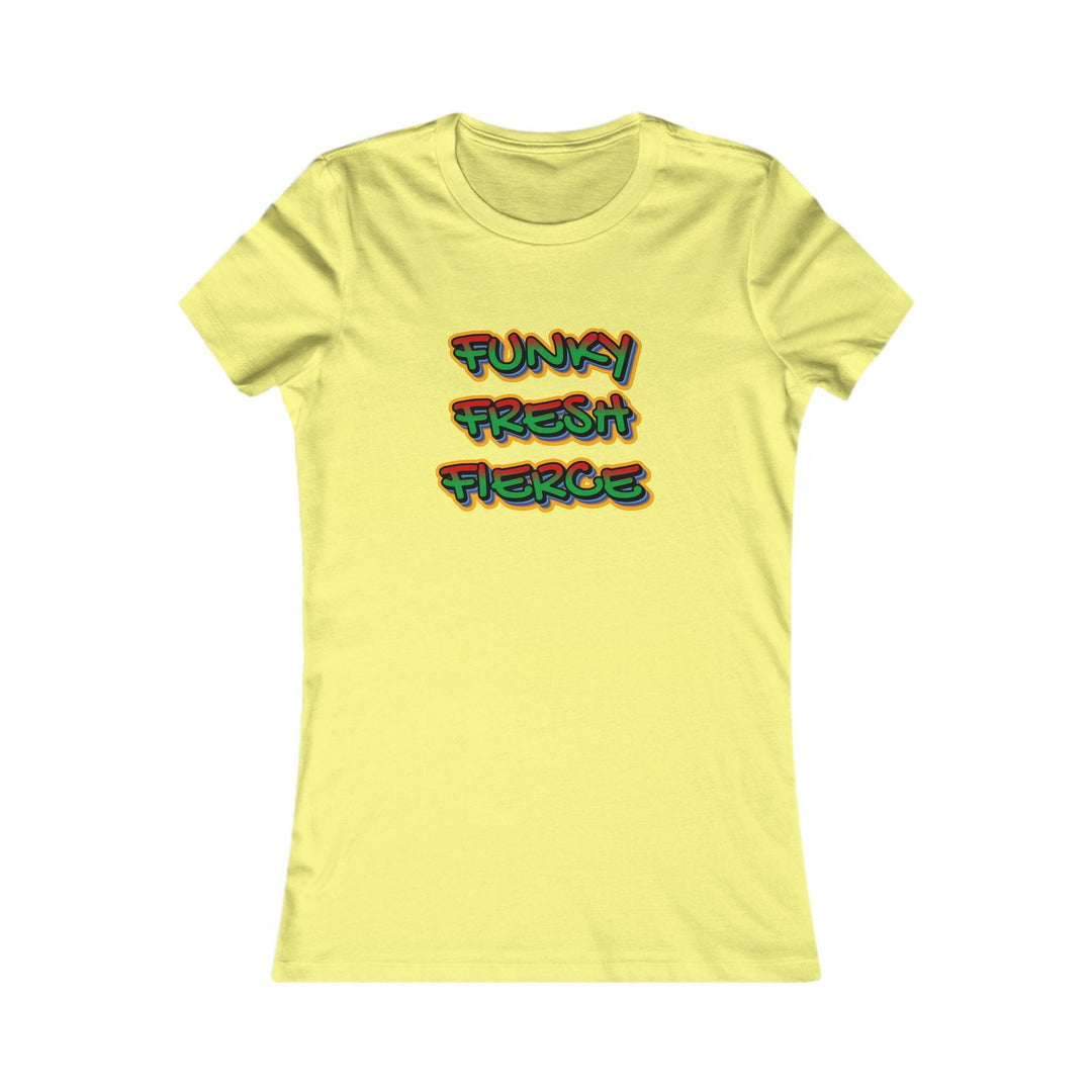 Funky Fresh Fierce Women's Tee.