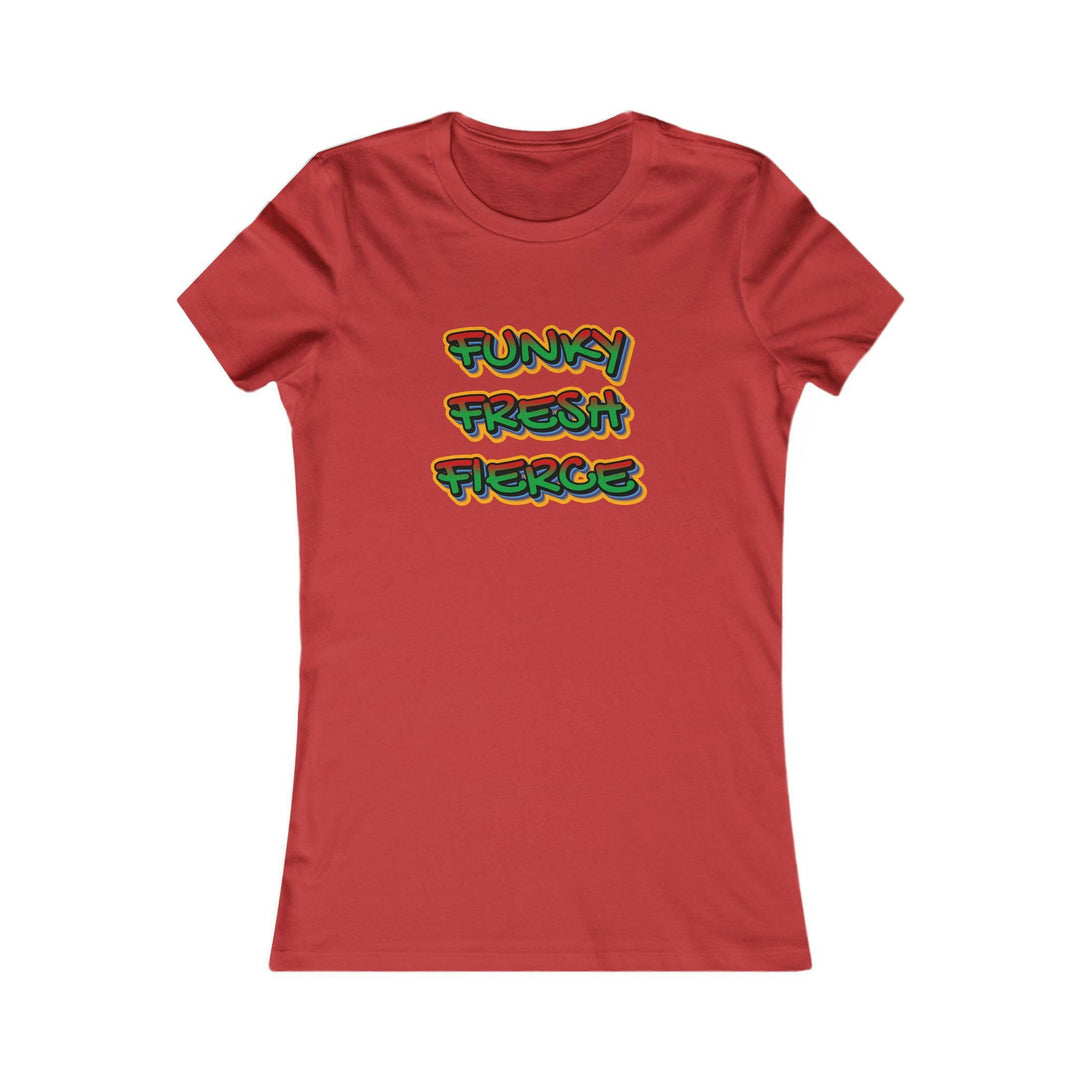 Funky Fresh Fierce Women's Tee.