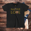 'Native Love' Youth Shirt - MKCM Modern Designs