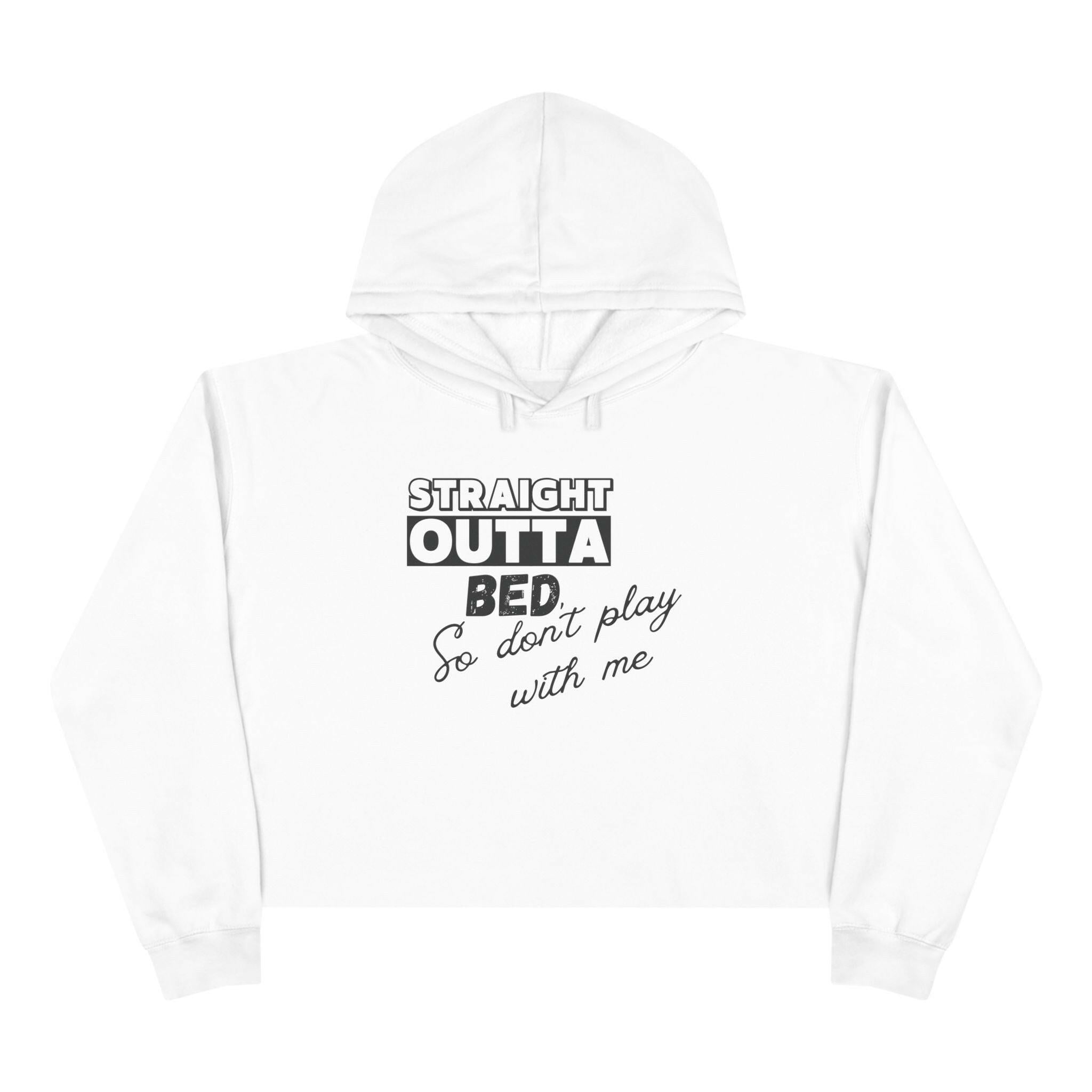 'Straight Outta Bed' Crop Hoodie - MKCM Modern Designs