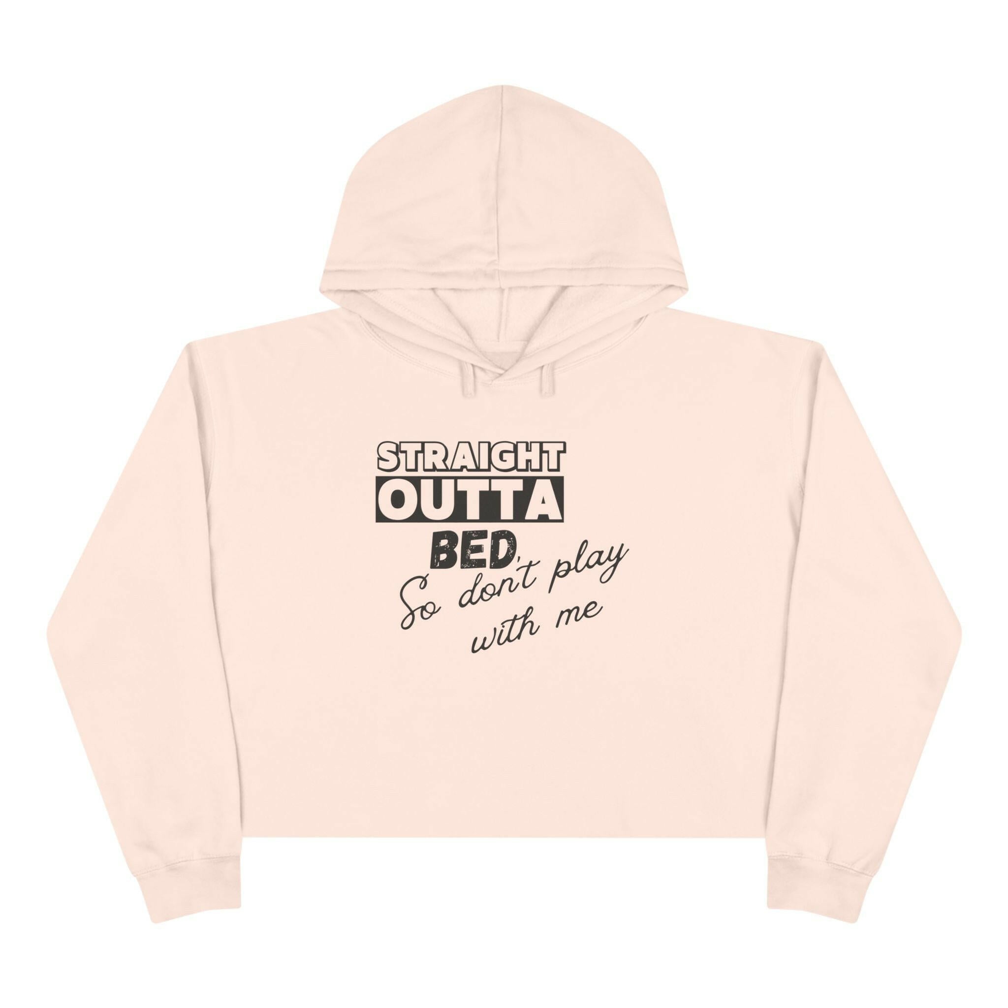 'Straight Outta Bed' Crop Hoodie - MKCM Modern Designs