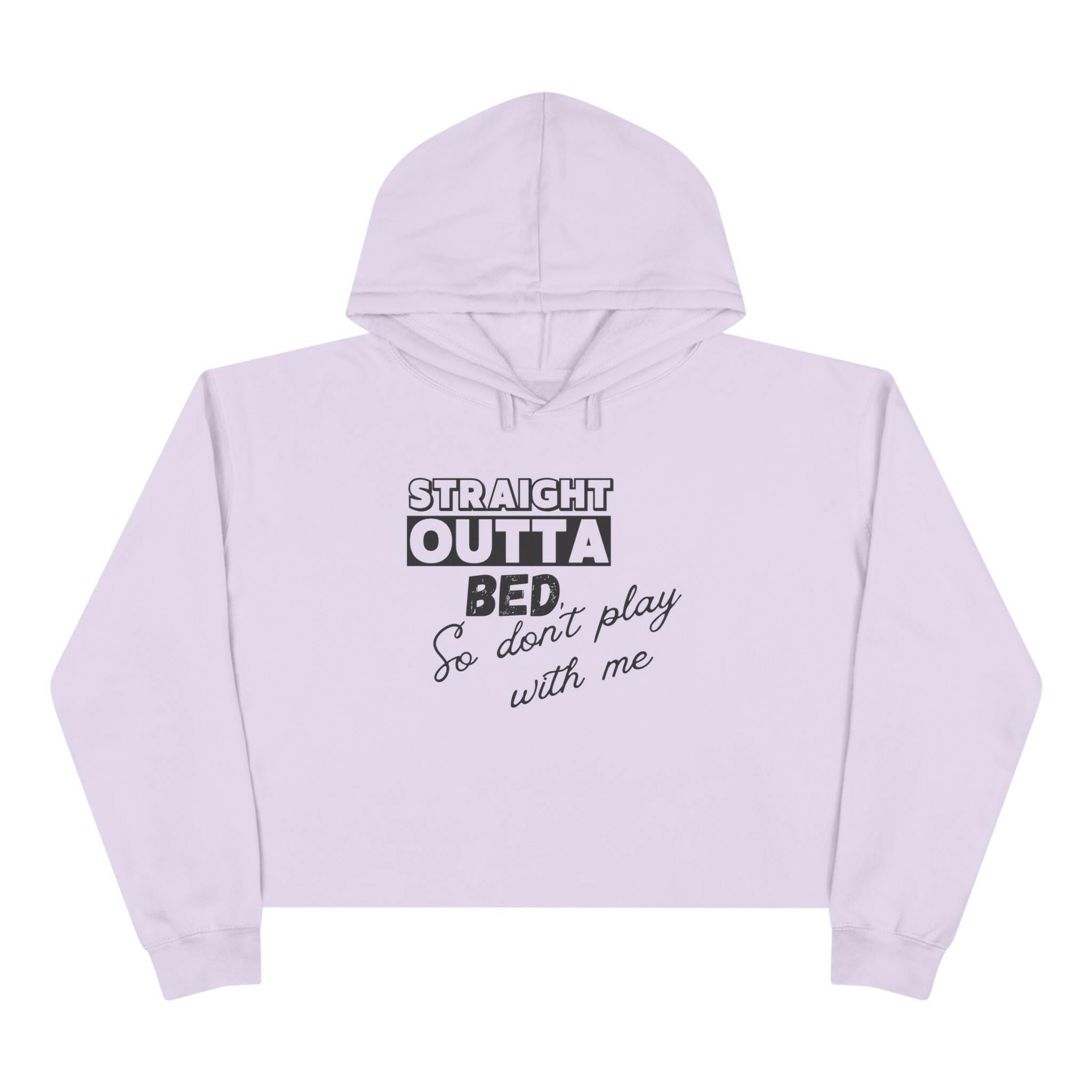 'Straight Outta Bed' Crop Hoodie - MKCM Modern Designs