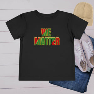 'We Matter’ Toddler Tee - MKCM Modern Designs